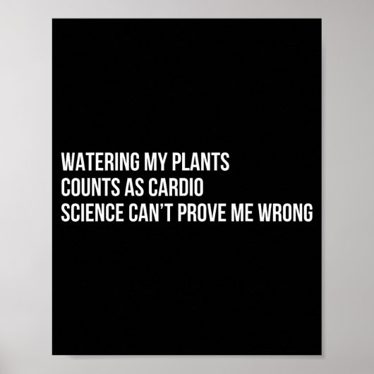 Plant Humor Funny Gardening Sarcastic Quote  Poster (Voorkant)