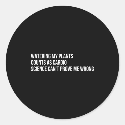 Plant Humor Funny Gardening Sarcastic Quote Ronde Sticker (Voorkant)