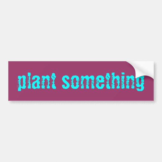 plant iets ticker bumpersticker (Voorkant)