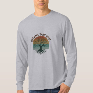 Plant je dromen, kijk hoe ze groeien" t-shirt