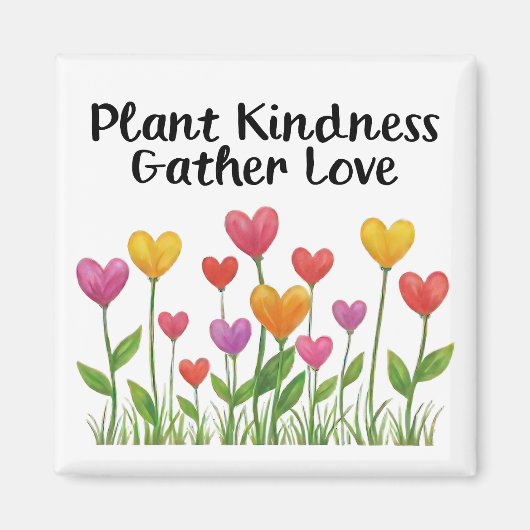 Plant Kindness Gather Love Valentine Mother's Day Magneet (Voorkant)
