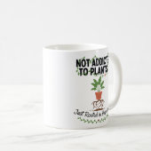 Plant Lover Funny “I’m Not Addicted to My Plants” Koffiemok (Voorkant rechts)