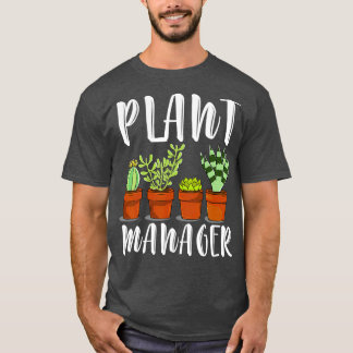 Plant Manager Cactus Flowers Succulent Gardener T-shirt