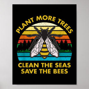 Plant meer bomen reinigen de Zeeen om de bijen te  Poster