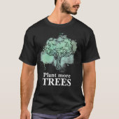 Plant more trees - tree design and quote t-shirt (Voorkant)