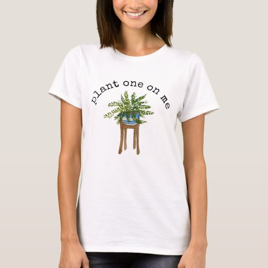 Plant One on Me T-Shirt (Voorkant)
