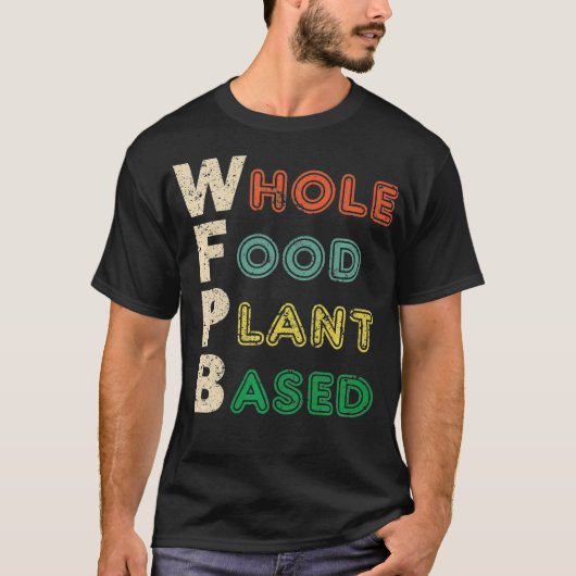 Plant op basis van het hele voedselproduct WFPB T  T-shirt (Voorkant)