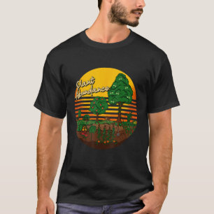 Plant Overvloed Tuinieren Permacultuur Voedselbos T-shirt