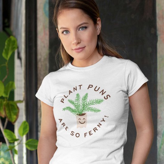 Plant Puns Are So Ferny T-shirt