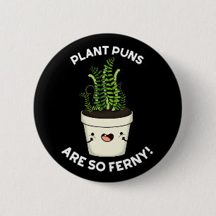 Plant Puns is zo fern grappy Fern pun Dark BG Ronde Button 5,7 Cm
