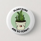 Plant Puns is zo ferny Funn Pun Ronde Button 5,7 Cm (Voorkant)