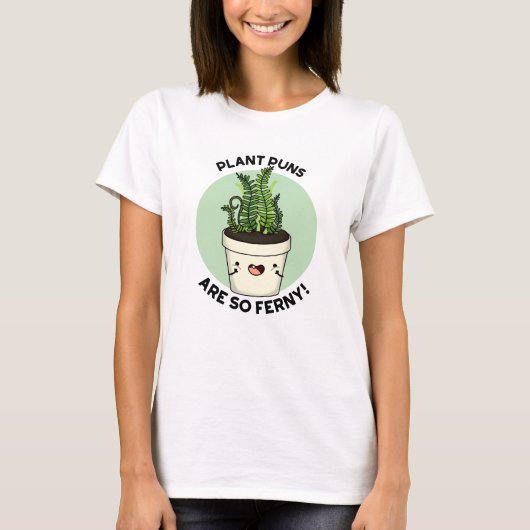 Plant Puns is zo ferny Funn Pun T-shirt (Voorkant)