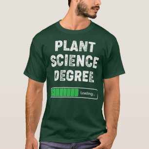 Plant Science Degree Loading Funny College Student T-shirt