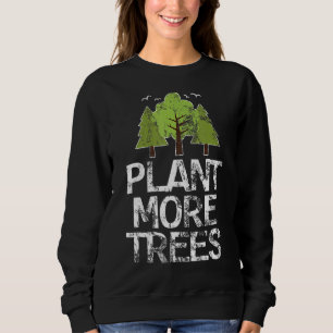 Plant Trees Tree Hugger Earth Day Arbor Day Trui
