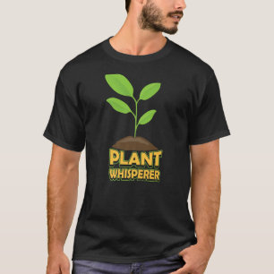 Plant Whisperer Garden Gardener Landscaping Garden T-shirt