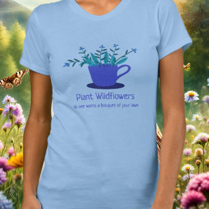 Plant Wildflower No Mow May T-shirt