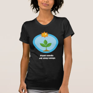 Plant zaaigoed en liedjes - t-shirt