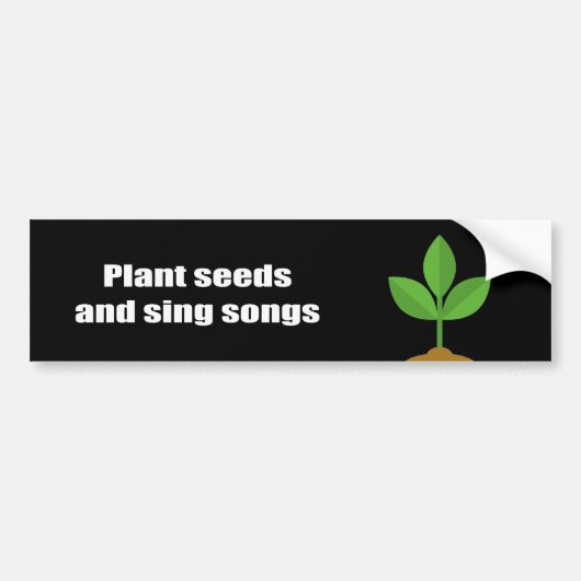 Plant zaden en zing liederen - bumpersticker (Voorkant)