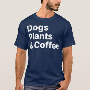 Planten Dogs Coffee Plant Lover Dog Mama Coff T-shirt