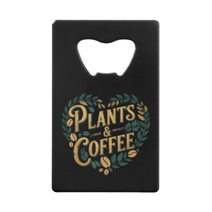 Planten & Koffie Grappige Tuinieren Plantenliefheb Creditkaart Flessenopener