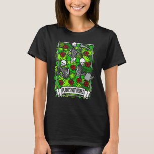 Planten Niet mensen Skeleton Gardener Bloem Plant  T-shirt