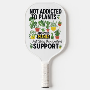 Plantenliefhebber Grappig “Ik ben niet verslaafd a Pickleball Paddle