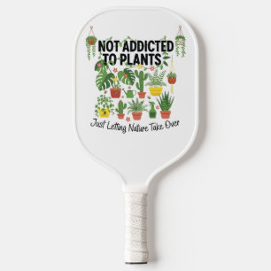 Plantenliefhebber Grappig “Ik ben niet verslaafd a Pickleball Paddle