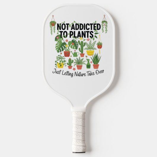 Plantenliefhebber Grappig “Ik ben niet verslaafd a Pickleball Paddle (Voorkant)