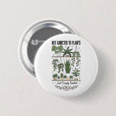 Plantenliefhebber Grappig “Ik ben niet verslaafd a Ronde Button 5,7 Cm (Voorkant /achterkant)