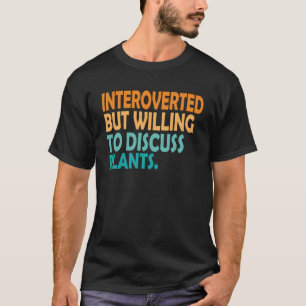 Plantenliefhebber Introvert Maar Bereid Om Pla Te T-shirt