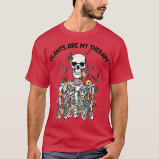 Plants Are My Therapy Skeleton Plant Gardening Pla T-shirt