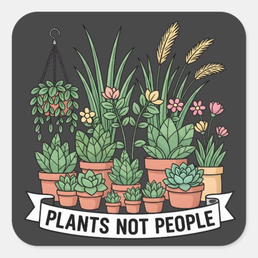 Plants Not People | Funny Introvert Gardener  Vierkante Sticker (Voorkant)