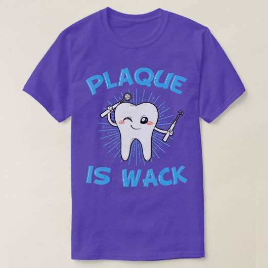 Plaque is Wack Dentist Mouth Doctor Orale Hygiene  T-shirt (Design voorkant)