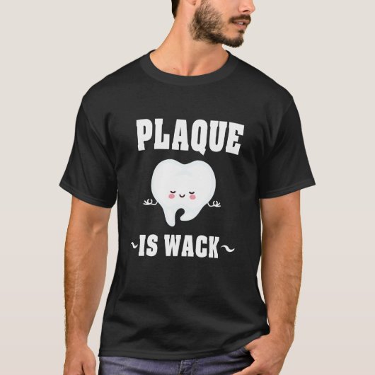plaque is wack t-shirt (Voorkant)