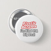 Plastic chirurg...een soort grote deal ronde button 5,7 cm (Voorkant /achterkant)
