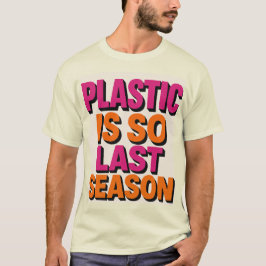 "Plastic? Vorig seizoen dus!" T-shirt