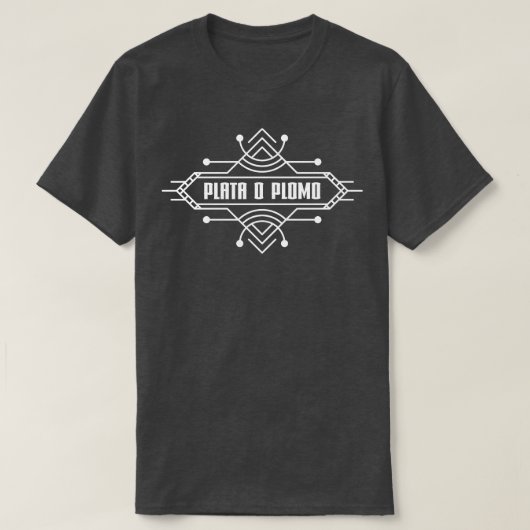 Plata o Plomo 1 T-shirt (Design voorkant)