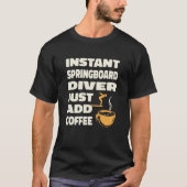 Platform Diver Coffee Springboard Diving  1 T-shirt (Voorkant)