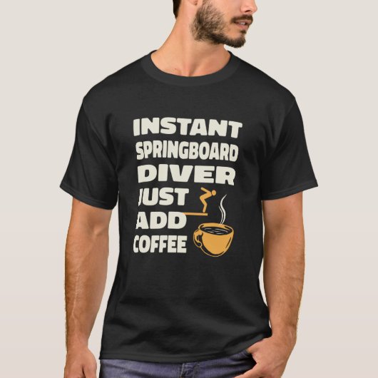 Platform Diver Coffee Springboard Diving  1 T-shirt (Voorkant)