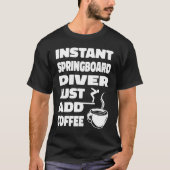 Platform Diver Coffee Springboard Diving T-shirt (Voorkant)