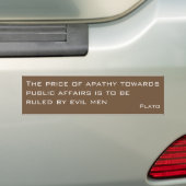 Plato over de prijs van apathie -- een bumperstick bumpersticker (Op auto)