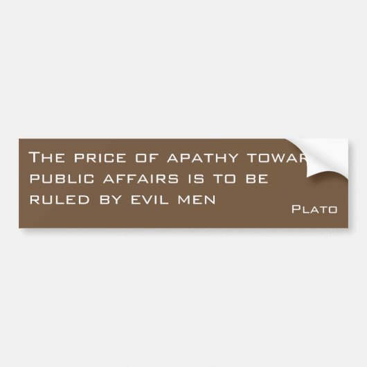 Plato over de prijs van apathie -- een bumperstick bumpersticker (Voorkant)
