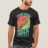 Platypus Maakt Mij Gelukkig U niet zo veel T-shirt (Voorkant)
