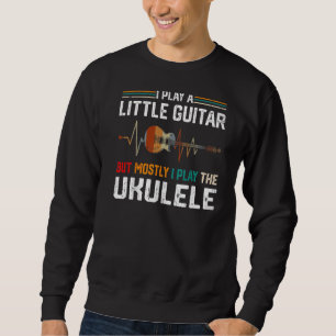 Play A Little Guitar But Mostly Ukulele Pun 1 Trui