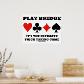 Play Bridge Het is de ultieme Trick die games spee Poster (Keuken)