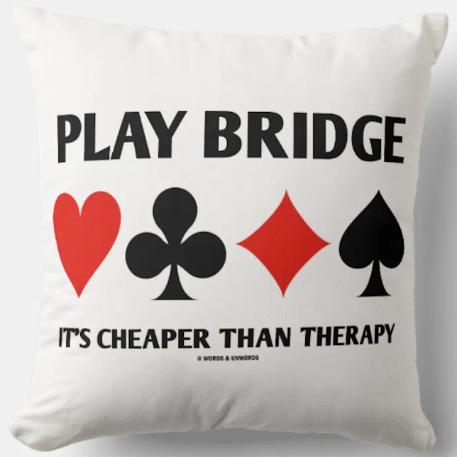 Play Bridge Het is goedkoper dan Therapy 4 Kaart S Kussen (Let your wry bridge player side shine with this throw pillow featuring humorous bridge advice)