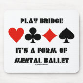 Play Bridge is een vorm van mentale ballet Muismat (Voorkant)