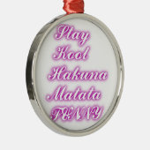 Play Cool Hakuna Matata .png Metalen Ornament (Rechts)