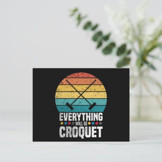 Play Croquet Everything Will Be Croquet Gift Briefkaart (Staand voorkant)
