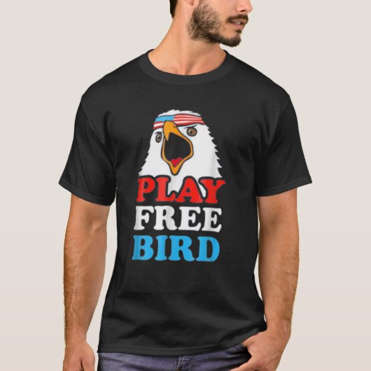  Play Free Bird Bald Eagle American Patriot T-shirt (Voorkant)